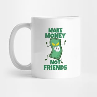 Make Money Not Friends Sarcastic Motivation Mug